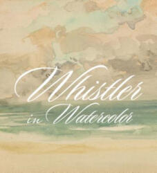 Whistler in Watercolor - Lee Glazer (ISBN: 9780300243628)