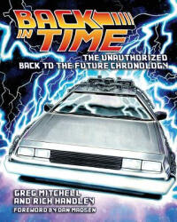 Back in Time: The Unauthorized Back to the Future Chronology - Greg Mitchell, Pat Carbajal, Rich Handley (ISBN: 9780578130859)