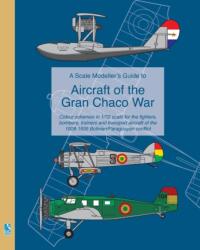 A Scale Modeller's Guide to Aircraft of the Gran Chaco War (ISBN: 9781320550246)