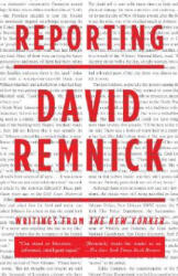 Reporting: Writings from the New Yorker - David Remnick (ISBN: 9780307275752)