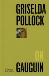 Griselda Pollock on Gauguin (ISBN: 9780500027721)