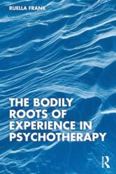 The Bodily Roots of Experience in Psychotherapy (ISBN: 9781032210087)