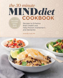 The 30-Minute Mind Diet Cookbook: Recipes to Enhance Brain Health and Help Prevent Alzheimer's and Dementia - Amanda Foote (ISBN: 9781648766831)
