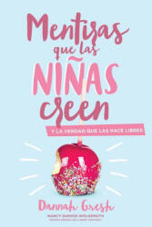 Mentiras Que las Ni? as Creen: Y la Verdad Que las Hace Libres = A Mom's Guide to Lies Girls Believe - Dannah Gresh (ISBN: 9780825459085)