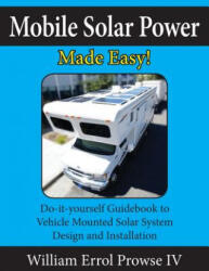 Mobile Solar Power Made Easy! - William Errol Prowse IV (ISBN: 9781546567110)