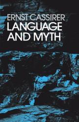 Language and Myth - Ernst Cassirer, Langer (ISBN: 9780486200514)