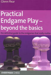 Practical Endgame Play - Beyond the Basics - Glenn Flear (ISBN: 9781857445558)