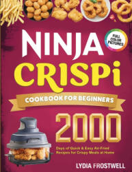 Ninja Crispi Cookbook for Beginners - Lydia Frostwell (ISBN: 9789371237666)