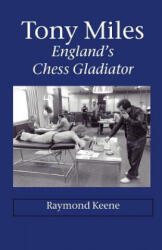 Tony Miles - England's Chess Gladiator - Raymond, D Keene (ISBN: 9781843821762)
