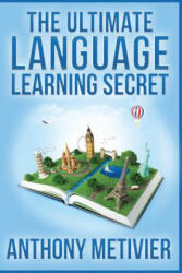 The Ultimate Language Learning Secret - Anthony Metivier (ISBN: 9781499725377)