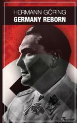 Germany reborn - Hermann Goering (ISBN: 9781648580482)