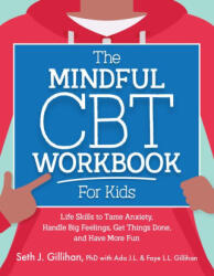 The Mindful CBT Workbook for Kids - Seth J. Gillihan (ISBN: 9781683737346)