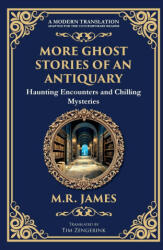 More Ghost Stories of an Antiquary - M. R James, Tim Zengerink (ISBN: 9781804219737)