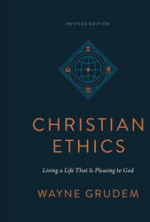 Christian Ethics - Wayne Grudem (ISBN: 9781433590849)