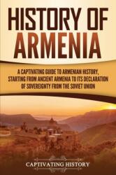 History of Armenia - Captivating History (ISBN: 9781647480646)