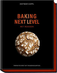 Baking next level mit Roggen - Lukas Kirchgasser (ISBN: 9783954533473)