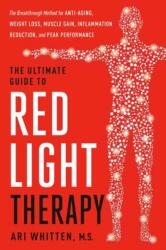 The Ultimate Guide to Red Light Therapy, Revised Edition - WHITTEN ARI (ISBN: 9780593736555)