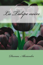 La Tulipe noire - Dumas Alexandre (ISBN: 9781548507459)