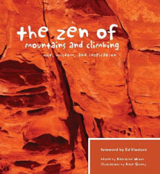 The Zen of Mountains and Climbing: Wit, Wisdom, and Inspiration - Ed Viesturs, Katherine Wroth, Kate Quinby (ISBN: 9781594851094)