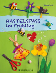 Bastelspaß im Frühling - Sabine Lohf (ISBN: 9783836962834)