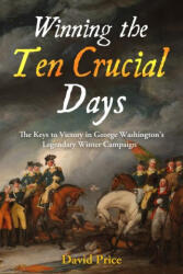 Winning the Ten Crucial Days - David Price (ISBN: 9781955041331)