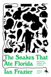 Snakes That Ate Florida (ISBN: 9780374603106)