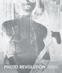 Photo Revolution: Andy Warhol to Cindy Sherman - Catherine M. Colinvaux, Nancy Burns (ISBN: 9781732821453)