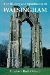 History and Spirituality of Walsingham - Elizabeth Ruth Obbard (ISBN: 9781853111181)