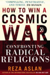 How to Win a Cosmic War - Reza Aslan (ISBN: 9780099538899)