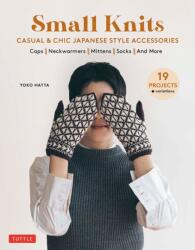 Small Knits: Casual & Chic Japanese Style Accessories - Yoko Hatta (ISBN: 9780804854108)