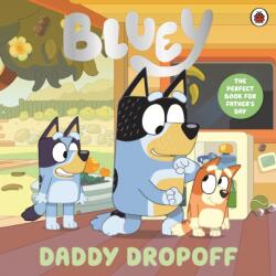 Bluey: Daddy Dropoff - Bluey (ISBN: 9780241784891)