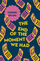 End of the Moment We Had - Toshiki Okada (ISBN: 9781782274162)