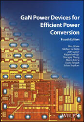 GaN Transistors and Integrated Circuits for Effici ent Power Conversion 4e - Lidow, Alex, de Rooij, Michael, Glaser, John, Pozo, Alejandro, Zhang, Shengke, Palma, Marco, Reusch (2025)