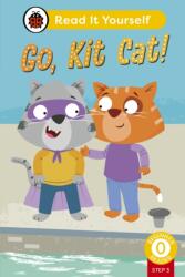 Go, Kit Cat! (Phonics Step 3): Read It Yourself - Level 0 Beginner Reader (2024)