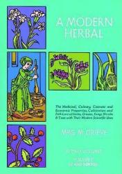 A Modern Herbal: the Medicinal, Culinary, Cosmetic and Economic Properties, Cultivation and Folk Lore of Herbs, Grasses, Fungi, Shrubs and Trees: Vol - Margaret Grieve (ISBN: 9780486227993)