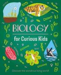 Biology for Curious Kids: Discover the Wondrous Living World! - Laura Baker, Alex Foster, Anne Rooney (ISBN: 9781398802599)