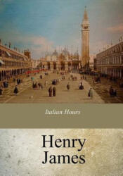 Italian Hours - Henry James (ISBN: 9781975737115)