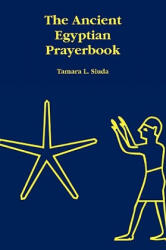 Ancient Egyptian Prayerbook - Tamara L. Siuda (ISBN: 9780578030715)
