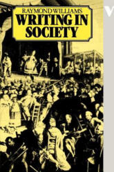 Writing in Society - Raymond Williams (ISBN: 9780860917724)