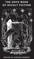 The Onyx Book of Occult Fiction - Ron Weighell, Damian Murphy (ISBN: 9781645251651)