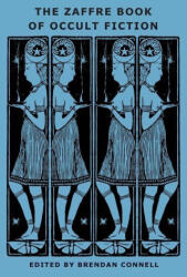 The Zaffre Book of Occult Fiction - Jessie Douglas Kerruish, Brendan Connell (ISBN: 9781645251156)