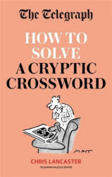 Telegraph: How To Solve a Cryptic Crossword - Telegraph Media Group Ltd (ISBN: 9780600636632)