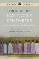 Eagle Voice Remembers - John G. Neihardt, Coralie Hughes, Raymond J. Demallie (ISBN: 9780803283985)
