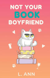 Not Your Book Boyfriend - L. Ann (ISBN: 9781916946965)