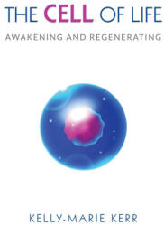 THE CELL OF LIFE - Kelly-Marie Kerr (ISBN: 9781916413733)