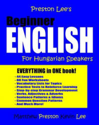 Preston Lee's Beginner English For Hungarian Speakers - Kevin Lee, Matthew Preston (ISBN: 9781982045104)