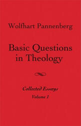 Basic Questions in Theology, Volume 1 - Wolfhart Pannenberg (ISBN: 9780800662561)