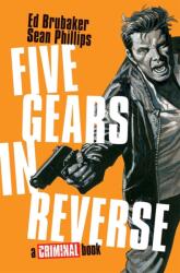 Five Gears in Reverse: A Criminal Book - Sean Phillips (ISBN: 9781534333208)