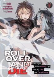 ROLL OVER AND DIE: I Will Fight for an Ordinary Life with My Love and Cursed Sword! (ISBN: 9781648270710)