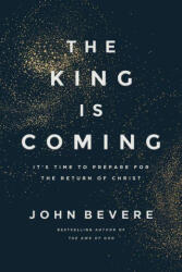 The King Is Coming - John Bevere (ISBN: 9781400349678)